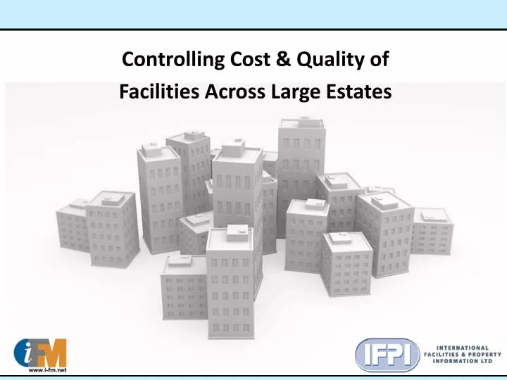 controlling cost quality of facilities across large estates