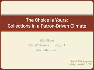 The Choice Is Yours: Collections in a Patron-Driven Climate