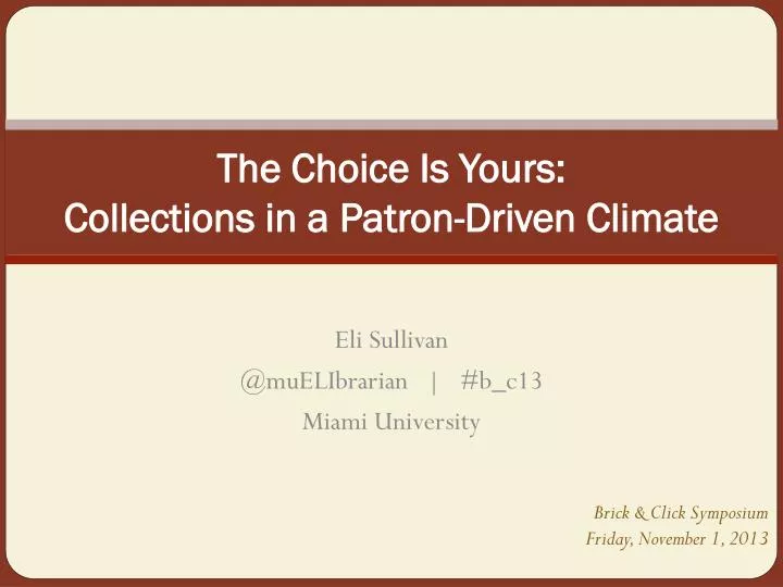 the choice is yours collections in a patron driven climate