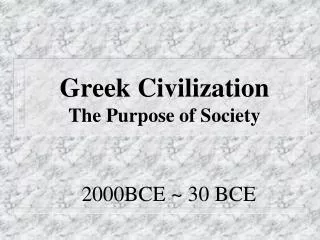 Greek Civilization The Purpose of Society