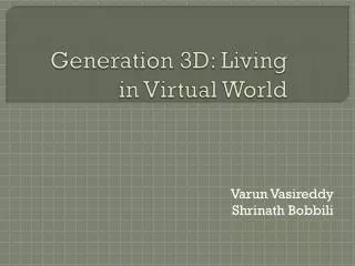 Generation 3D: Living in Virtual World