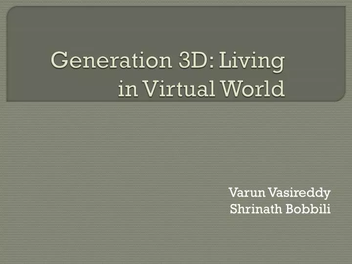 generation 3d living in virtual world