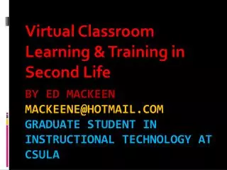 By Ed MacKeen mackeene@hotmail.com Graduate student in Instructional Technology at csula