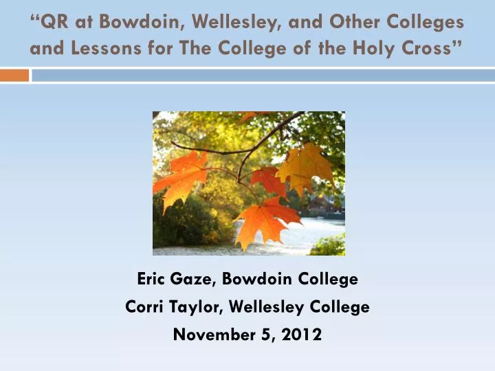 qr at bowdoin wellesley and other colleges and lessons for the college of the holy cross