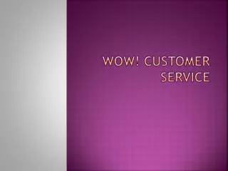 Wow! Customer Service