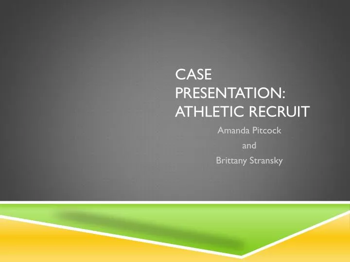 case presentation athletic recruit