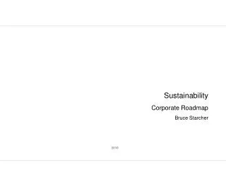 Sustainability Corporate Roadmap Bruce Starcher
