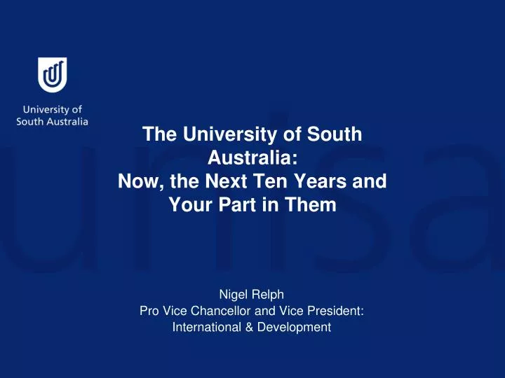 the university of south australia now the next ten years and your part in them
