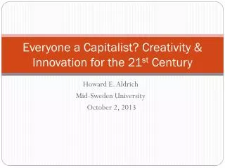 Everyone a Capitalist? Creativity &amp; Innovation for the 21 st Century