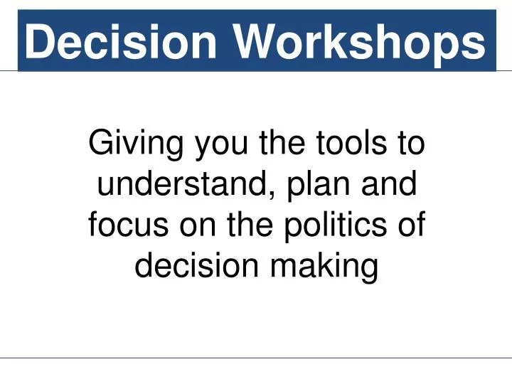 giving you the tools to understand plan and focus on the politics of decision making