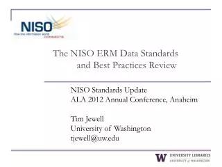 NISO Standards Update ALA 2012 Annual Conference, Anaheim Tim Jewell University of Washington tjewell@uw.edu