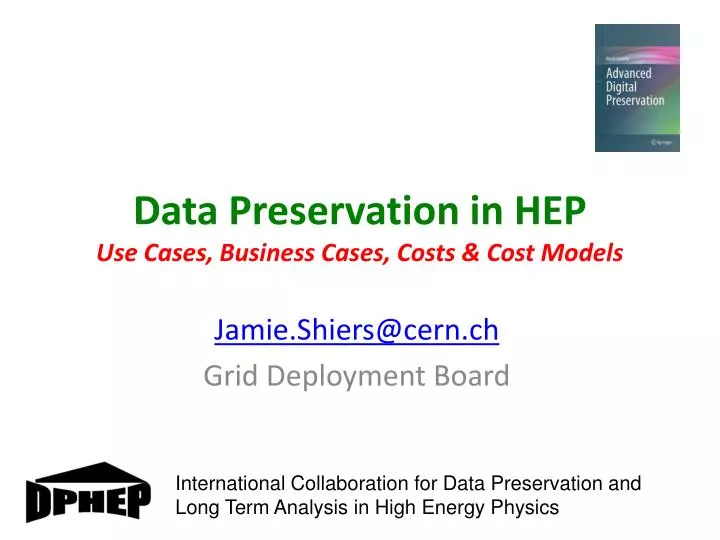 data preservation in hep use cases business cases costs cost models