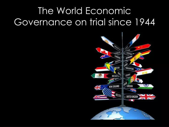 the world economic governance on trial since 1944