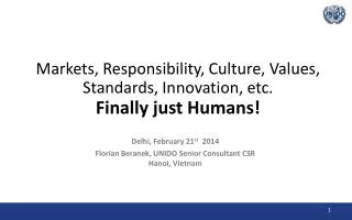 Markets, Responsibility, Culture, Values, Standards, Innovation, etc. Finally just Humans!