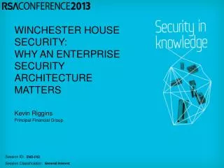 WINCHESTER HOUSE SECURITY: WHY AN ENTERPRISE SECURITY ARCHITECTURE MATTERS