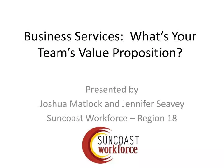 business services what s your team s value proposition