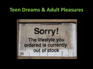 Teen Dreams &amp; Adult Pleasures