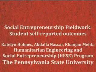 Social Entrepreneurship Fieldwork: Student self-reported outcomes Katelyn Holmes, Abdalla Nassar, Khanjan Mehta Hum