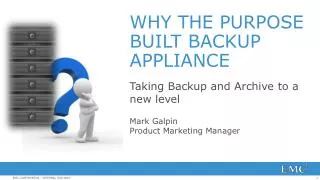 WHY THE PURPOSE BUILT BACKUP APPLIANCE