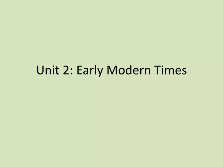 unit 2 early modern times