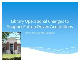 Library Operational Changes to Support Patron-Driven Acquisitions