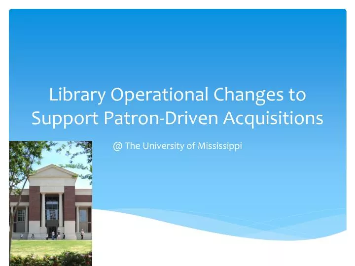 library operational changes to support patron driven acquisitions