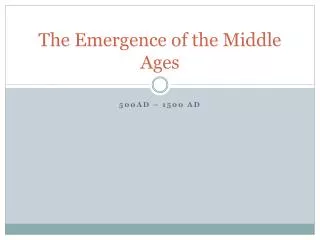 The Emergence of the Middle Ages