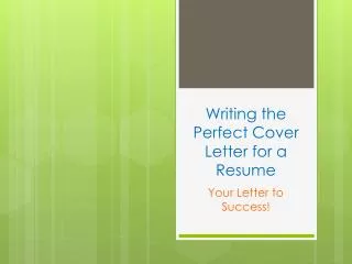Writing the Perfect Cover Letter for a Resume