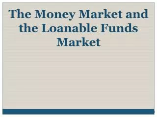 The Money Market and the Loanable Funds Market