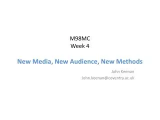 M98MC Week 4 New Media, New Audience, New Methods