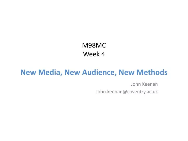 m98mc week 4 new media new audience new methods