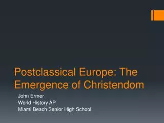 Postclassical Europe: The Emergence of Christendom