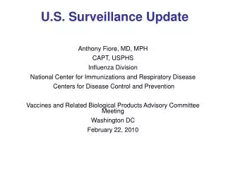 U.S. Surveillance Update Anthony Fiore, MD, MPH CAPT, USPHS Influenza Division National Center for Immunizations and Re