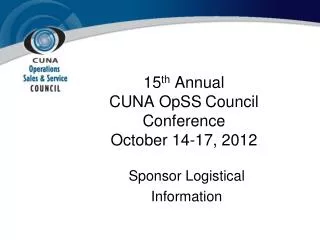 15 th Annual CUNA OpSS 	Council Conference October 14-17, 2012