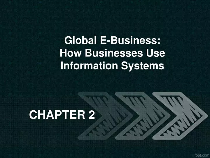 global e business how businesses use information systems