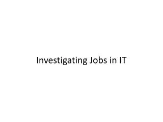 Investigating Jobs in IT