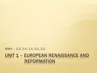 Unit 1 – European Renaissance and 		 Reformation