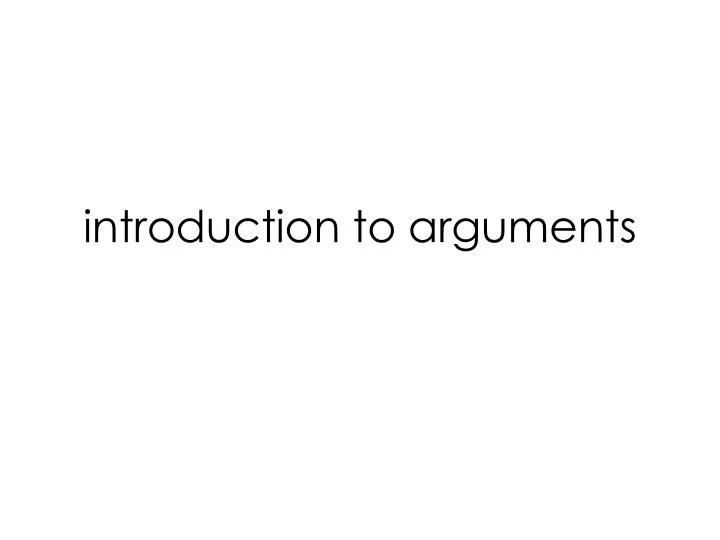 i ntroduction to arguments