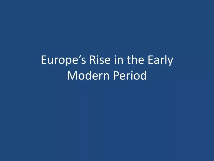 europe s rise in the early modern period