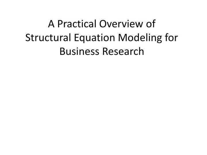 a practical overview of structural equation modeling for business research