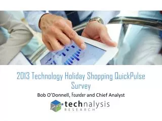 2013 Technology Holiday Shopping QuickPulse Survey