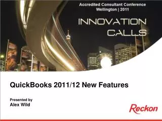 QuickBooks 2011/12 New Features Presented by Alex Wild