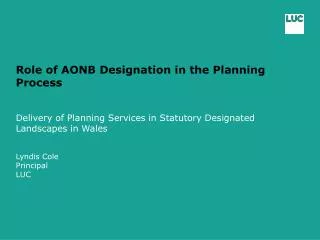 Role of AONB Designation in the Planning Process Delivery of Planning Services in Statutory Designated Landscapes in Wa