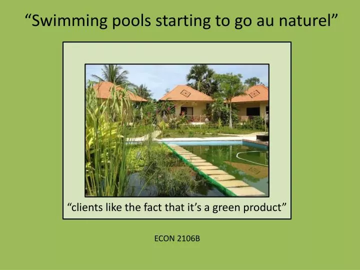 swimming pools starting to go au naturel