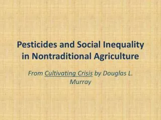 Pesticides and Social Inequality in Nontraditional Agriculture