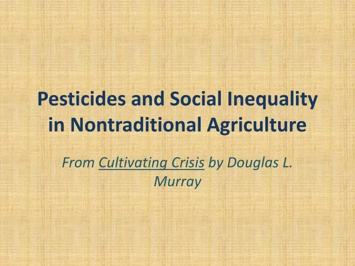 pesticides and social inequality in nontraditional agriculture