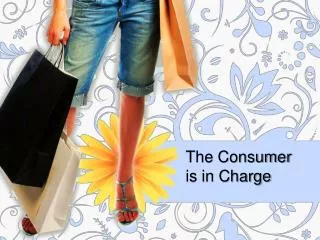 The Consumer is in Charge