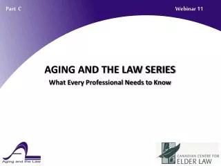 AGING AND THE LAW SERIES What Every Professional Needs to Know