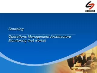 Sourcing Operations Management Architecture Monitoring that works!