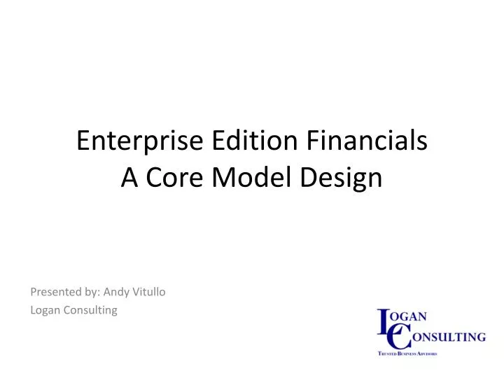 enterprise edition financials a core model design